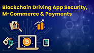 Blockchain Driving App Security M-commerce and Payments - ValueWalk