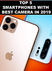 The Best Camera Phone 2019: Top 5 Smartphones with Best Camera