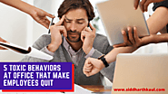 5 Toxic Behaviors at Office That Make Employees Quit