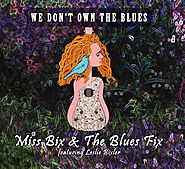 Miss Bix & The Blues Fix - We Don’t Own the Blues