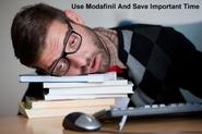 Time To Know The Benefits Of Modafinil