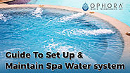 Guide to Setting Up and Maintaining Spa Water Systems – Ophora Water