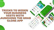 Tricks to widen your business vests with launching the Grab clone app – Helps For Tech