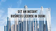 Process of Getting an Instant Trade License in Dubai