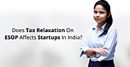 Tax Relaxation on ESOP Affect Startups in India