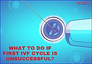 What to do if first IVF cycle is unsuccessful?