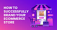 How To Successfully Brand Your Ecommerce Store
