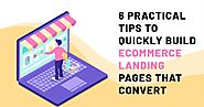 6 Practical Tips To Quickly Build Ecommerce Landing Pages That Convert