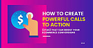 How To Create Powerful Calls To Action (CTAs) That Can Boost Your Ecommerce Conversions