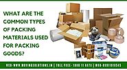 What are the common types of packing materials used for packing goods?