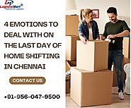 4 Emotions to Deal with on the Last Day of Home Shifting in Chennai