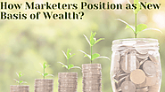 How Marketers Position as New Basis of Wealth?