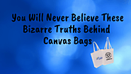 You Will Never Believe These Bizarre Truths Behind Canvas Bags