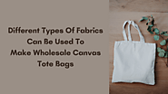 Different Types Of Fabrics Can Be Used To Make Wholesale Canvas Tote Bags - PROMOTIONAL ECO BAGS AUSTRALIA