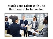 Match Your Talent With The Best Legal Jobs In London