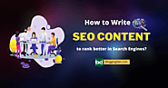 How to Write SEO Friendly Content to Rank better in Search Engines?