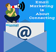 Email Marketing is About Connecting - Migomail