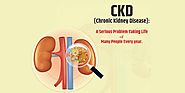 CKD (Chronic Kidney Disease): A Serious Problem Taking Life of Many People Every Year