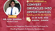 Live Webinar on Convert Obstacles in Opportunities By Mindset Coach Mr.Ajay Sharma