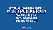 If you are looking for reliable Alzheimer's care in Bucks County, reach out to us at: https://rhslivewell.com/ or cal...