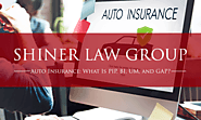 Auto Insurance: What Is PIP, BI, UM, and GAP? - Shiner Law Group