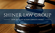 How Do Class Action Lawsuits Work? - Shiner Law Group