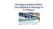 Get Updated About All the Laws Related to Marriage to U.S Citizen