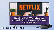 Netflix not working on Roku +1 844-756-1728