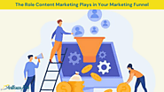 The Role Content Marketing Plays in Your Marketing Funnel
