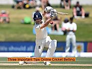 Website at https://www.pr4-articles.com/Articles-of-2019/three-important-tips-online-cricket-betting
