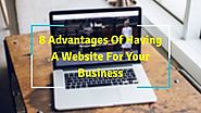 Know few Benefits Of Having A Website For Your Business