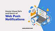 Master these Do's and Don'ts of Web Push Notifications