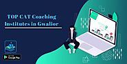Best CAT Coaching Institutes in Gwalior: Reviews, Course Fees, Contact Details