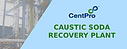 Caustic Soda Recovery Plant - CentPro