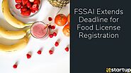 FSSAI Extends Deadline for Food License Registration