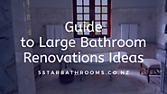 guide to large bathroom renovations ideas