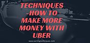 Techniques-How to make more money with uber - Earning Techniques