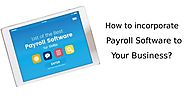 How to incorporate Payroll Software to Your Business?