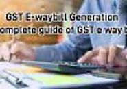 GST E-waybill Generation: A complete guide of GST e way bill