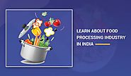 Food Processing Industry in India: A Complete Overview