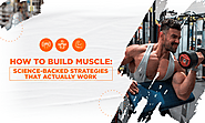 HOW TO BUILD MUSCLE: SCIENCE-BACKED STRATEGIES THAT ACTUALLY WORK – Onest Health