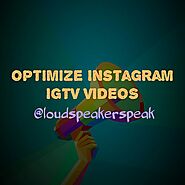 Optimize Instagram IGTV Videos: A Comprehensive Guide - Loud Speaker