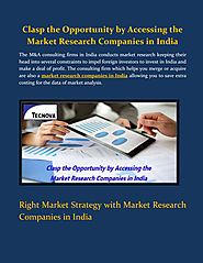 Clasp the Opportunity by Accessing the Market Research Companies in India