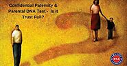 Confidential Paternity and Parental Paternity DNA Test - Is it trust full?