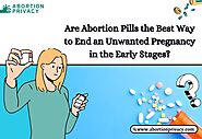 Are Abortion Pills the Best Way to End an Unwanted Pregnancy in the Early Stages?