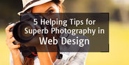 ::Anna's Blog:: 5 Helping Tips for Superb Photography in Web Design - Indyarocks.com