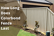 How Long Does The Colourbond Fence Last?