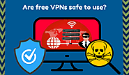 Are free VPNs safe? - Answered by VPNSTORE