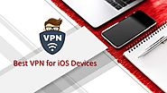 Best VPN for iOS Device: Tested in iPhone & iPad
