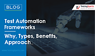 Test Automation Frameworks - Why, Types, Benefits, Approach